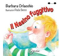Il nasino fuggitivo. Ediz. a colori