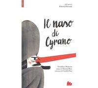 Il naso di Cyrano da Edmond Rostand. Ediz. a colori