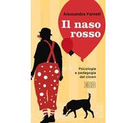 Il naso rosso. Psicologia e pedagogia del clown