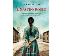 Il nastro rosso. Il romanzo ispirato alla storia vera delle giovani sarte di Auschwitz