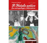 Libri Francesco Laterza - Il Natale Antico. Fra Antropologia E Letteratura