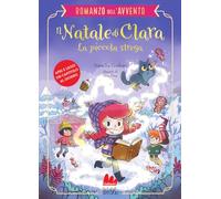 Il Natale di Clara, la piccola strega. Romanzo dell'Avvento