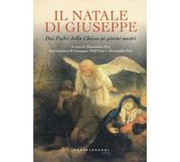 Il Natale di Giuseppe. Dai Padri della Chiesa ai giorni nostri. Ediz. a colori