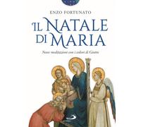 Il Natale di Maria. Nove meditazioni con i colori di Giotto - 202