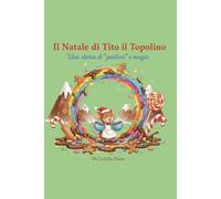 Il Natale di Tito il Topolino: La magia dei pasticci che salva il Natale