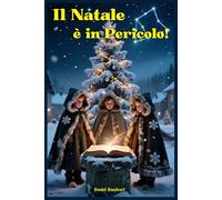 Il Natale è in Pericolo: Libri e Storie Fantasy Middle Grade Coming-Of-Age Azione Avventura Mistero Magia. Idea regalo per Bambini e Ragazzi 9 10 11 12 13 14 15 anni e oltre.
