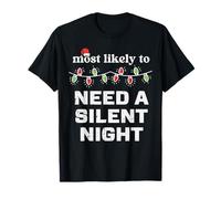 Il Natale è più probabile Che Abbia Bisogno di Una Notte silenziosa Partita di Natale Maglietta