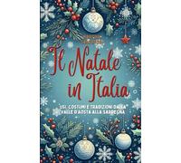 Il Natale in Italia: Usi, costumi e tradizioni dalla Valle d'Aosta alla Sardegna