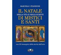 Il Natale nella vita e negli scritti di mistici e santi. Nuova ediz.