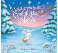 Libri Natale Piu Bello Di Coniglietta Neve. Ediz. A Colori (Il)
