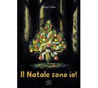 Il Natale sono io! Ediz. a colori
