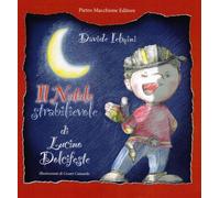 Il Natale strabilievole di Lucino Dolcifeste - [Macchione Editore]