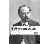 Il naturalismo a teatro. Le teorie. Gli esempi - 2025 - Cue Press