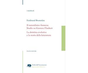 Il naturalismo francese. Studio su Gustave Flaubert. La dottrina evolutiva e la storia della letteratura