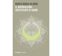 Il naturalismo sofisticato di Quine - Vilardo Marta Maria