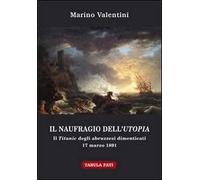 Il naufragio dell'utopia. Il Titanic degli abruzzesi dimenticati. 17 marzo 1891