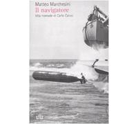 Il navigatore. Vita nomade di Carlo Calosi