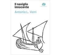 Il naviglio innocente - Verri Antonio L.