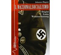 Libri Johannes Öhquist - Il Nazionalsocialismo. Origini. Lotta. Weltanschauung