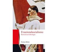 Il nazionalsocialismo. Storia di un'ideologia
