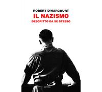Il Nazismo descritto da se stesso - D'Harcourt Robert