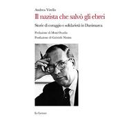 Il nazista che salvò gli ebrei. Storie di coraggio e solidarietà in Danimarca