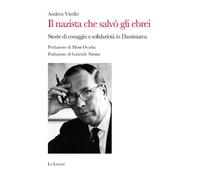 Il nazista che salvò gli ebrei. Storie di coraggio e solidarietà in Danimarca [P