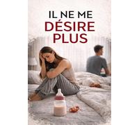IL NE ME DÉSIRE PLUS: Quand le manque de désir devient une blessure silencieuse au cœur du couple.