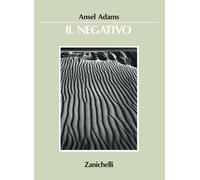 Il negativo - Ansel Adams - Zanichelli - 1987 - A