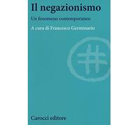 Il negazionismo. Un fenomeno contemporaneo