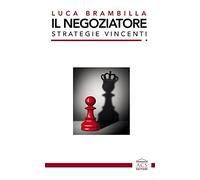 Il negoziatore. Strategie vincenti. Ediz. integrale