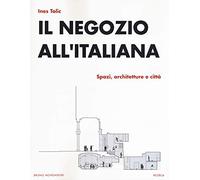 Il negozio all'italiana. Spazi, architetture e città