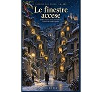 Il negozio dei Natali smarriti: Le finestre accese - Dodici nuove storie per ritrovare la luce che credevi spenta
