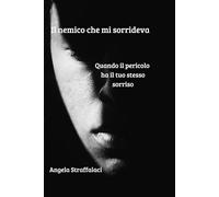 Il nemico che mi sorrideva: Quando il pericolo ha il tuo stesso sorriso