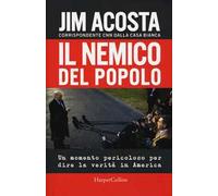Il nemico del popolo. Un momento pericoloso per dire la verità in America