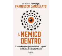Il nemico dentro. Caso Paragon, spie e metodi da regime nell'Ital