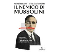 Libri Marzio Breda / Stefano Caretti - Il Nemico Di Mussolini. Giacomo Matteotti