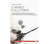 Il nemico è alle porte. L'assedio di Stalingrado raccontato da un tiratore...