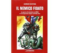 Il nemico fidato. La guerra di sterminio in URSS e l'occupazione alpina sull'Alto Don