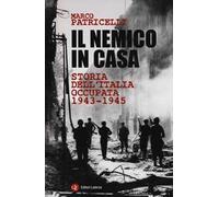 Il nemico in casa. Storia dell'Italia occupata (1943-1945)