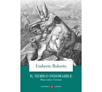 Il nemico indomabile. Roma contro i Germani