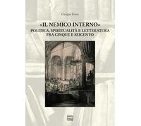 «Il nemico interno». Politica, spiritualità e letteratura fra Cinque e Seicento