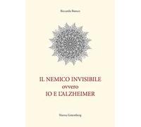 Il nemico invisibile ovvero io e l’Alzheimer