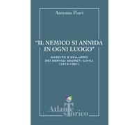 Il nemico si annida in ogni luogo. Nascita e sviluppo dei servizi segreti ...