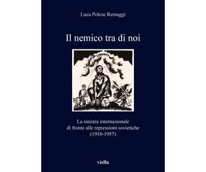 Il nemico tra di noi. La sinistra internazionale di fronte alle repression...