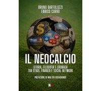 Il neocalcio. Storia, filosofia e cronaca tra stadi, finanza e social network