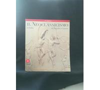 Il neoclassicismo in Italia. Da Tiepolo a Canova. Ediz. illustrata