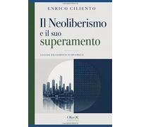 Il Neoliberismo e il suo superamento (Filosofia e società) (Italian Edition)