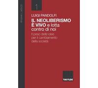 Il Neoliberismo è vivo e lotta contro di noi. Il peso delle idee per il cambiamento della società
