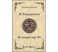 Il neopaganesimo. Il risveglio degli dei